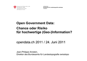 04_Amstein Open Government Data: opportunité ou risque pour la (géo)information de qualité? Jean-Philippe Amstein, Directeur, Office fédéral de topographie swisstopo