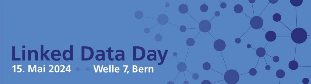 Linked Data Day, 15. Mai 2024, Welle 7, Bern